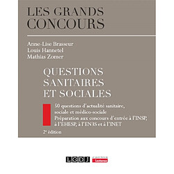 Questions sanitaires et sociales : 50 questions d'actualité sanitaire, sociale et médico-sociale : préparation aux concours d'entrée à l'INSP, à l'EHESP, à l'EN3S et à l'INET