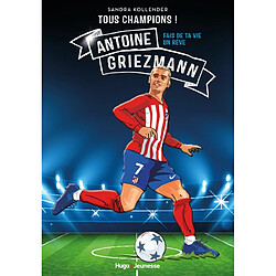 Antoine Griezmann : fais de ta vie un rêve - Occasion