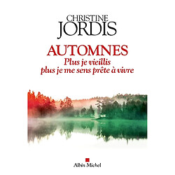 Automnes : plus je vieillis, plus je me sens prête à vivre