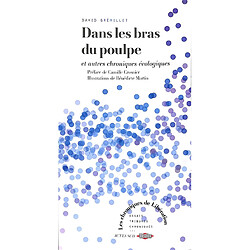 Dans les bras du poulpe : et autres chroniques écologiques