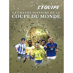 La grande histoire de la Coupe du monde