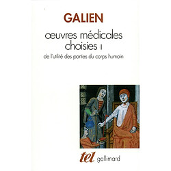 Oeuvres médicales choisies. Vol. 1. De l'utilité des parties du corps humain