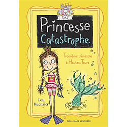 Princesse catastrophe. Troisième trimestre à Hautes-Tours