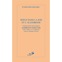 Soyez dans la joie et l'allégresse : exhortation apostolique. Gaudete et exsultate : sur l'appel à la sainteté dans le monde actuel - Occasion