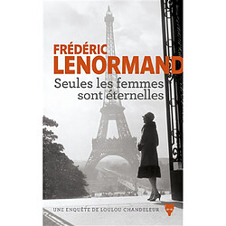 Seules les femmes sont éternelles : une enquête de Loulou Chandeleur