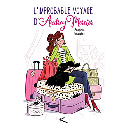 L'improbable voyage d'Audrey Mercier. Respire, beauté !