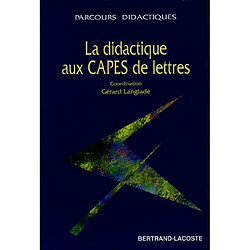 La didactique aux CAPES de lettres : épreuve sur dossier, épreuve professionnelle - Occasion