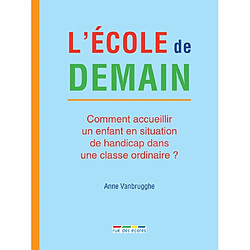 L'école de demain : comment accueillir un enfant en situation de handicap dans une classe ordinaire ?