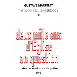 Deux mille ans d'Eglise en question : théologie du sacerdoce. Vol. 1. Crise de la foi, crise du prêtre - Occasion