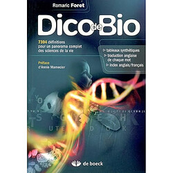 Dico de bio : 7.304 définitions pour un panorama complet des sciences de la vie : tableaux synthétiques, traduction anglaise de chaque mot, index anglais-français