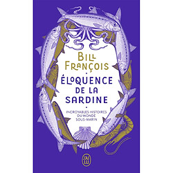 Eloquence de la sardine : incroyables histoires du monde sous-marin : document - Occasion