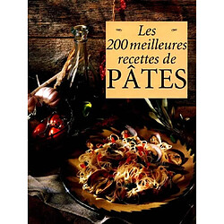 Les 200 meilleures recettes de pâtes