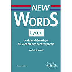 New words lycée : lexique thématique du vocabulaire contemporain anglais-français