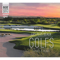 Les plus beaux golfs : France & monde : best golfs 2014