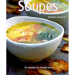 Les soupes : 75 recettes