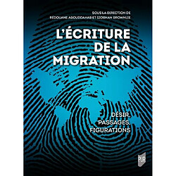 L'écriture de la migration : désir, passages, figurations