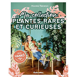 Ma collection de plantes rares et curieuses