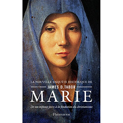 Marie : de son enfance juive à la fondation du christianisme