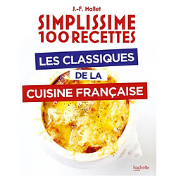 Simplissime 100 recettes : les classiques de la cuisine française