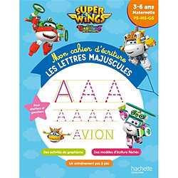 Super Wings et les gardiens de la planète : mon cahier d'écriture, les lettres majuscules : 3-6 ans, maternelle PS-MS-GS