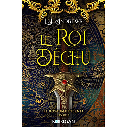 Le royaume éternel. Vol. 1. Le roi déchu