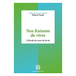 Nos raisons de vivre : à l'école du sens de la vie