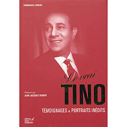 Le vrai Tino : témoignages & portraits inédits