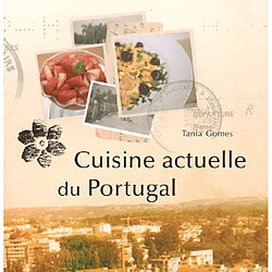 Cuisine actuelle au Portugal : plus de 60 recettes faciles à réaliser