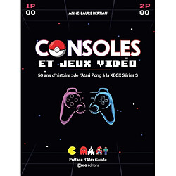 Consoles et jeux vidéo : 50 ans d'histoire : de l'Atari Pong à la XBox séries S