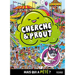 Cherche & prout : mais qui a pété ? : trouve tous les péteurs !