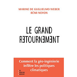 Le grand retournement : comment la géo-ingénierie infiltre les politiques climatiques