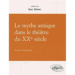 Le mythe antique dans le théâtre du XXe siècle - Occasion