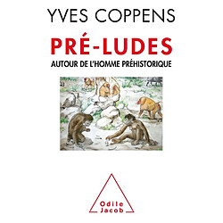 Pré-ludes : autour de l'homme préhistorique