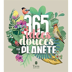 365 idées douces pour la planète