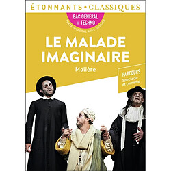 Le malade imaginaire : bac général + techno : parcours spectacle et comédie - Occasion