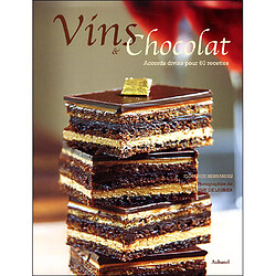 Vins & chocolat : accords divins pour 60 recettes