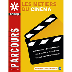 Les métiers du cinéma : animation 3D, effets spéciaux, jeu d'acteur, image & son, décor & costume, tournage - Occasion