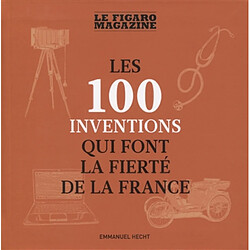 Les 100 inventions qui font la fierté de la France - Occasion