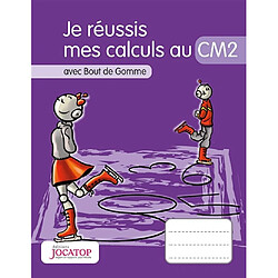 Je réussis mes calculs au CM2 : avec Bout de Gomme