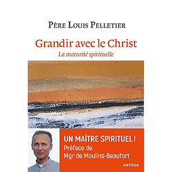 Grandir avec le Christ : la maturité spirituelle - Occasion