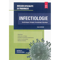 Infectiologie : bactériologie, virologie, parasitologie, mycologie