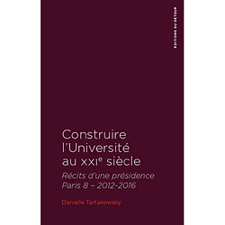 Construire l'université au XXIe siècle : récits d'une présidence Paris 8, 2012-2016 - Occasion