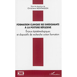 Formation clinique des enseignants à la posture réflexive : enjeux épistémologiques et dispositifs de recherche action formation - Occasion