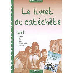 Le livret du catéchète. Vol. 1