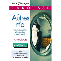 Les autres et moi : autobiographie, introspection, rapport à autrui : anthologie, spécial nouveau bac - Occasion