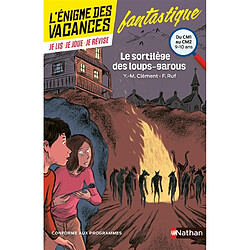 Le sortilège des loups-garous : du CM1 au CM2, 9-10 ans : conforme aux programmes - Occasion