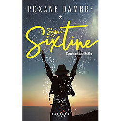 Signé Sixtine. Vol. 1. Derrière les étoiles