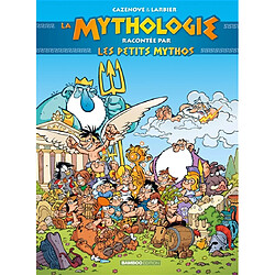 Les petits Mythos. La mythologie racontée par les petits Mythos