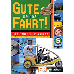 Gute fahrt ! allemand 2e année : A2-A2+ : nouveaux programmes - Occasion