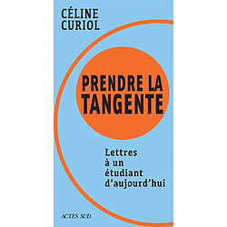 Prendre la tangente : lettres à un étudiant d'aujourd'hui